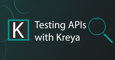 Thumbnail of blogpost with the text 'Testing APIs with Kreya'
